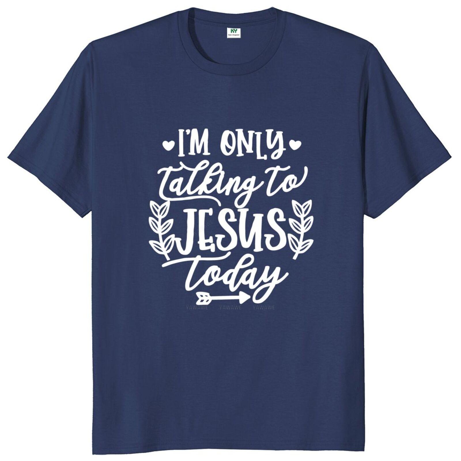 

Men tops Im Talking To Jesus Today T Shirt Funny Christian Saying Gift Tee Oneck Cotton Unisex Casual Soft Tshirt S