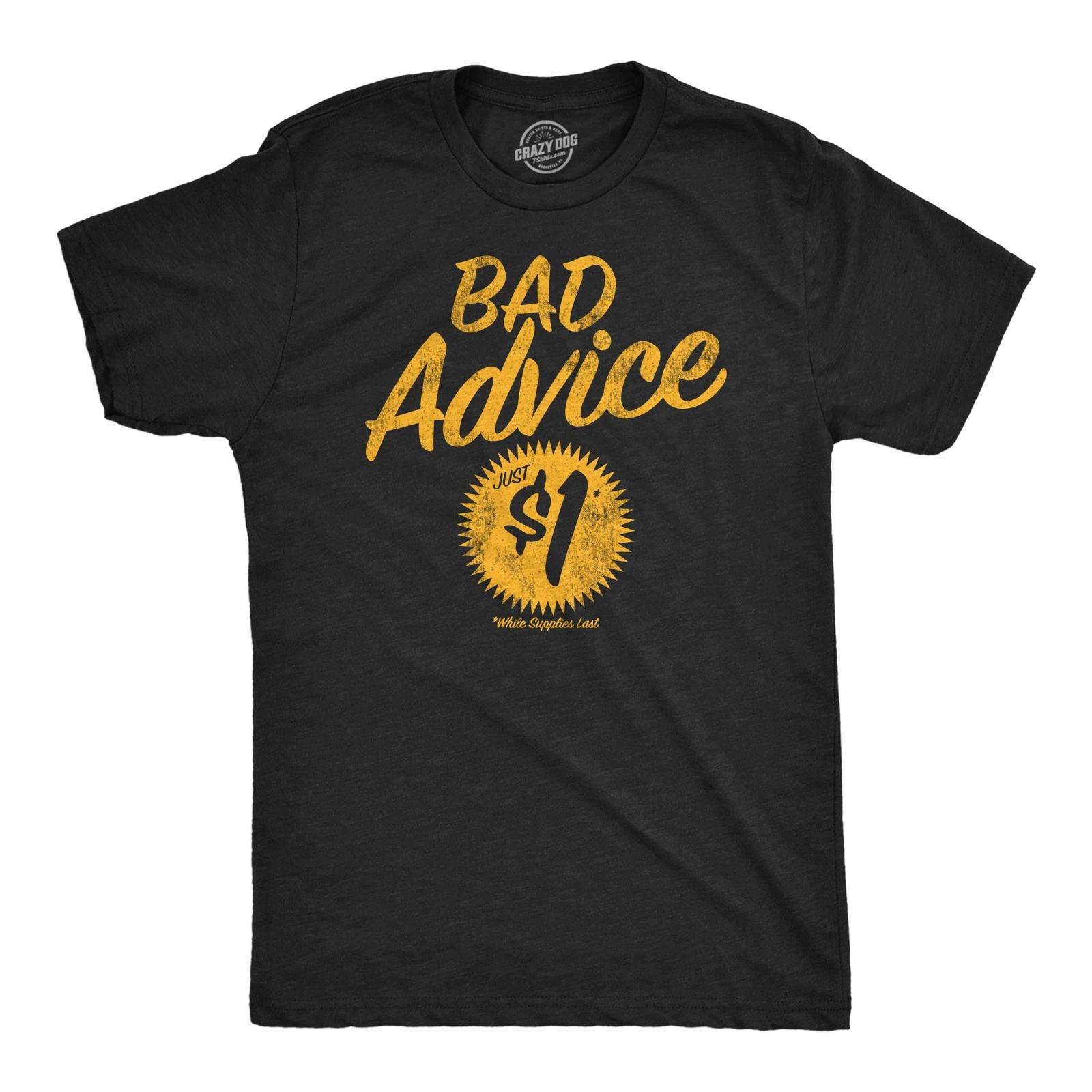 Mens Bad Advice just One Dollar T Shirt Funny Shirt with Sarcastic Saying for M