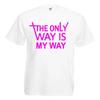 Bride Only Way Is My Way Hen Night Adults Unisexs T Shirt 12 Colours Size S 3xl