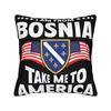 I Am From Bosnia Take Me To America Pillowcases Merch Printing Cushion Cover Decorative Pillow Case Cover Car Multi-Size