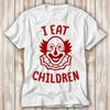 Ich esse Kinder Böser Clown Grusliges T-Shirt Bestseller Lustiges Filmgeschenk Musik Meme Oberteil