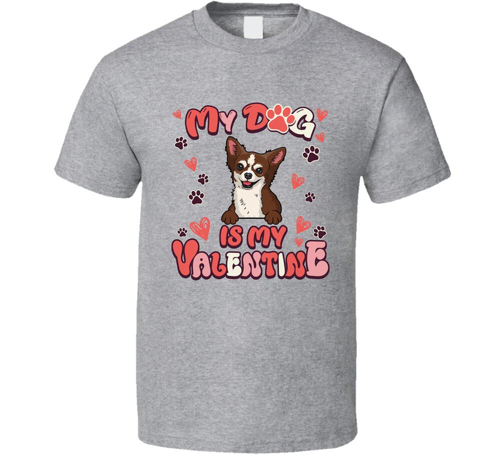 Chihuahua My Dog Is My Valentine Funny T Shirt Mens Womens Tees Top S
