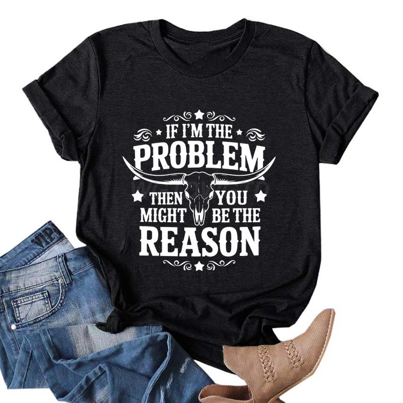 If Im The Problem Print Tshirts For Women Funny Saying Shirt Summer Short Sleeve Casual Tops Funny Ladies Round Neck Tops
