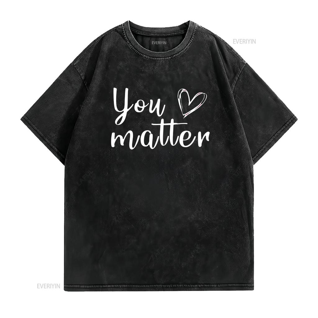 Womens You Matter T Shirt Adult Kindness Teacher Inspirational Motivational Black 2X Large vintage Washed Comfortable
