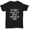 I Am Only Talking To My British Shorthair Cat Today T-Shirt Funny Gift Pet Lover Unisex Tee