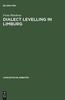 The Dialect Levelling In Limburg : Structural and Sociolinguistic Aspects Book