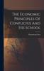The The Economic Principles Of Confucius And His School Book