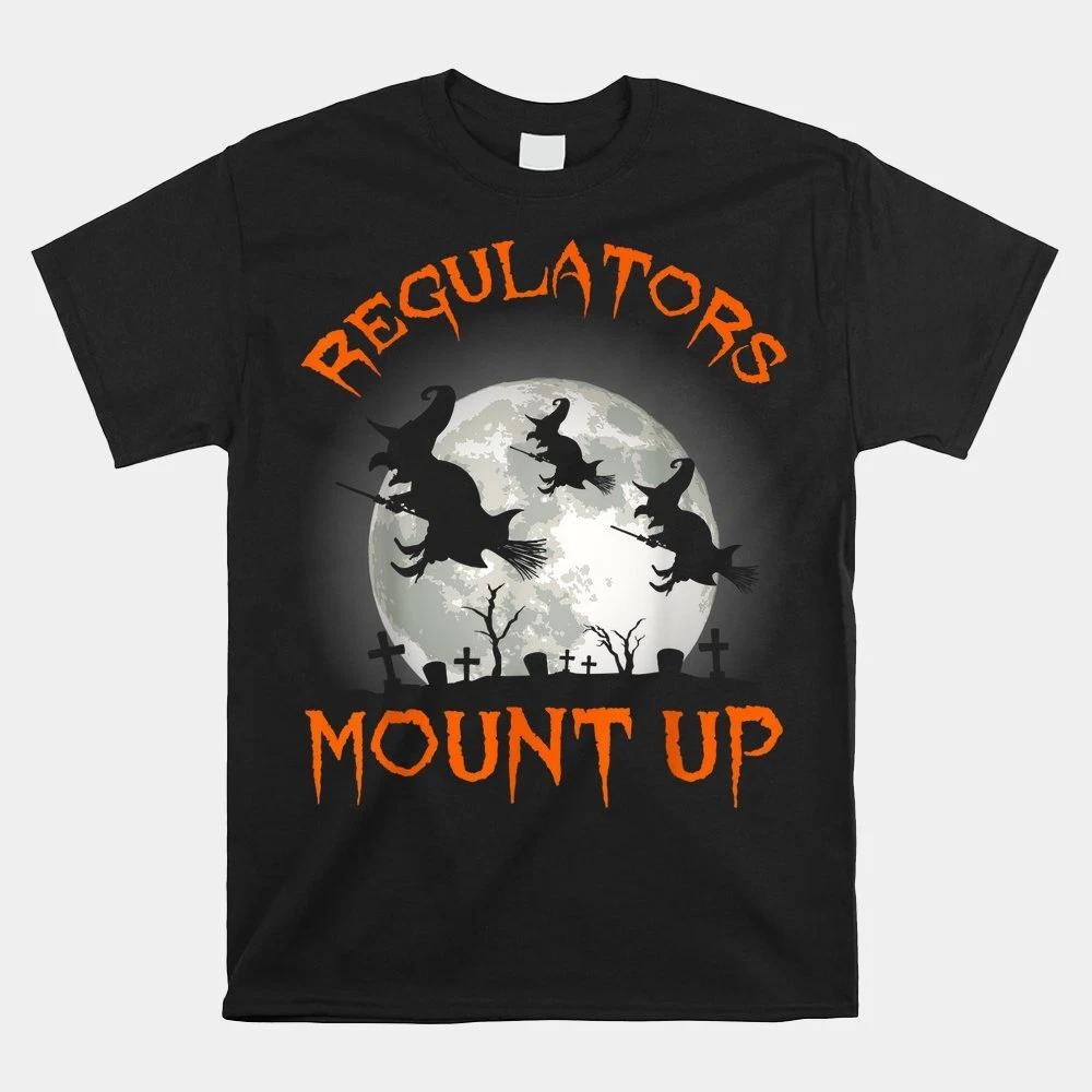 Regulators Mount Up Halloween All Hallows Eve Witch T-shirt Size S-5XL L