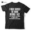 I Was Taught To Think Before I Act Tshirt Funny Quote Tee Shirt Unisex