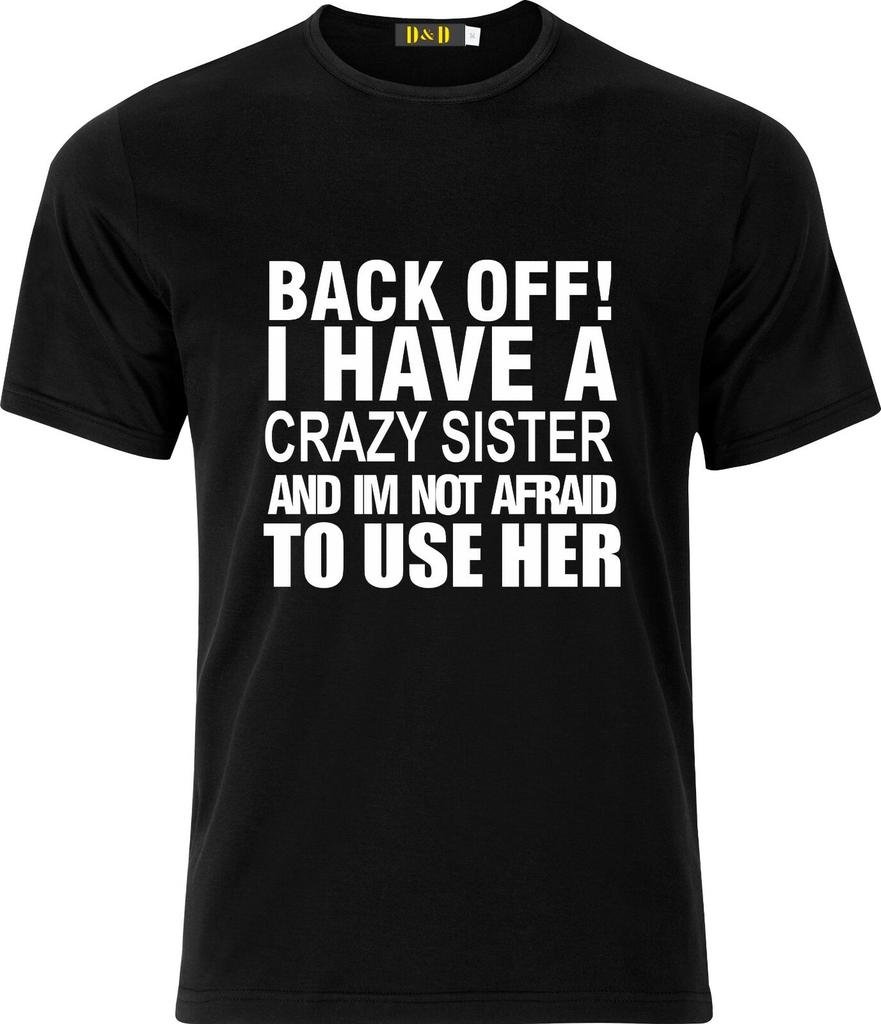 Back Off I Have a Crazy Sister and Im Not Afraid Xmas Funny Cotton T Shirt Mens Womens Tees Top
