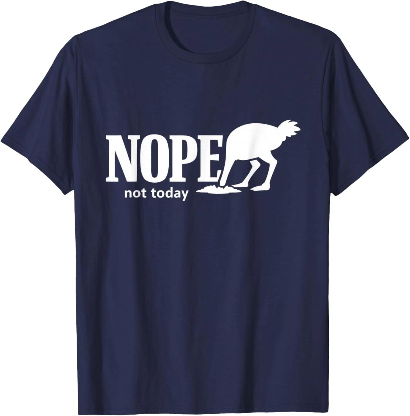Nope Not Today Funny Ostrich Sarcastic Introvert Humor T-Shirt M