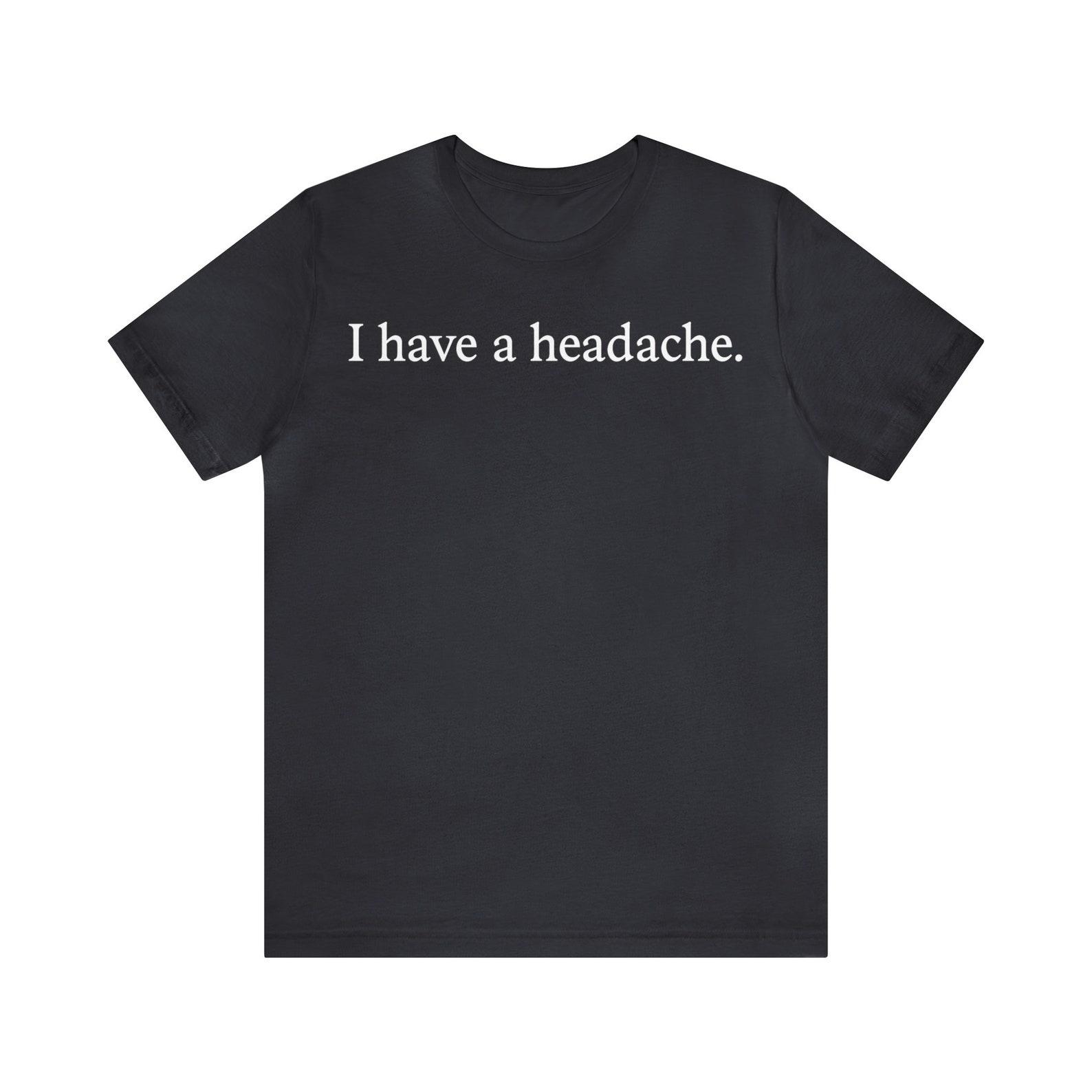 I have a headache. 3XL