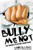 Kniha Bully Me Not - The Parent/Student Handbook