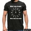 What I See At Work When I Look At The Clock Tshirt Funny Office Humor Tees Men Clothes Clock Print Tees Oneck T Shirt