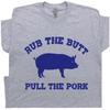 Funny BBQ T Shirt Saying Rub The Butt Pull The Pork Sexual Offensive Slogan Tee