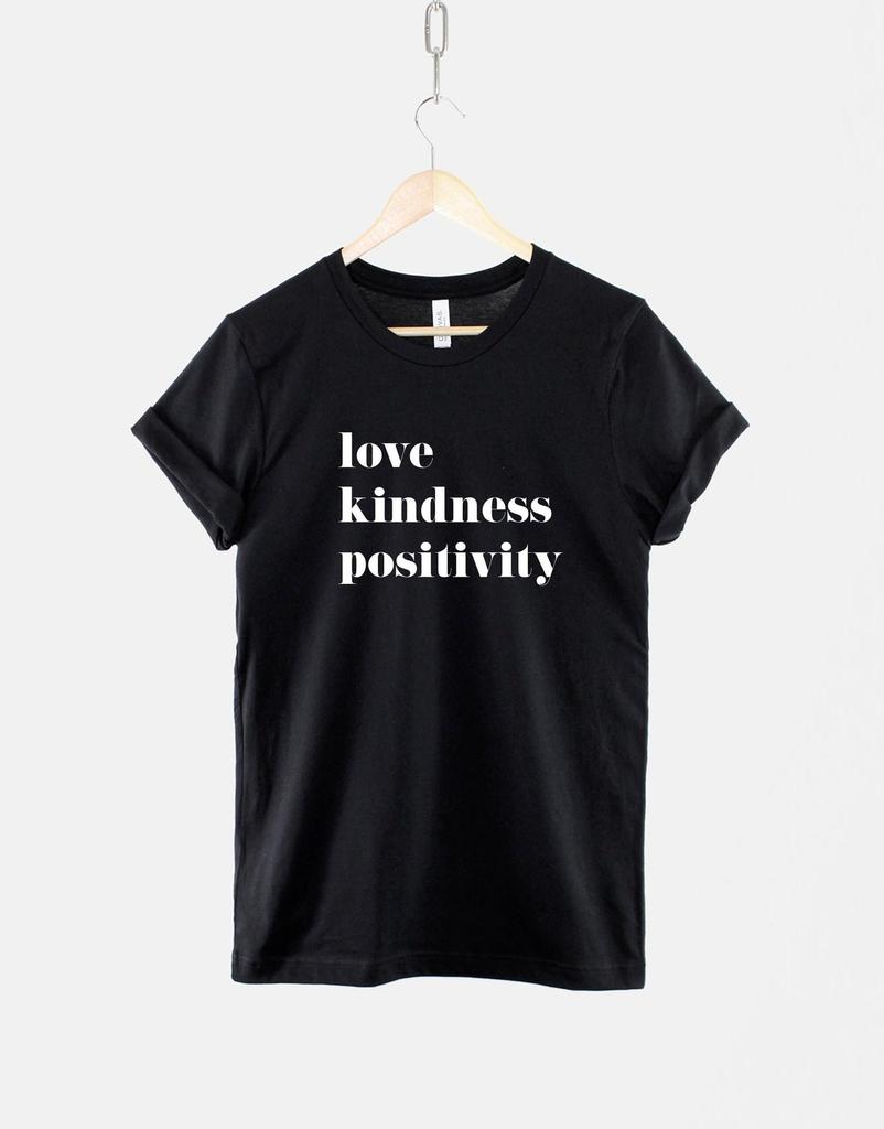 Love Kindness Positivity Shirt: Monochrome Typography, Ring Spun Cotton Tee
