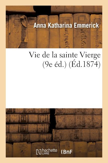 Kniha Vie De La Sainte Vierge (9e Éd.)