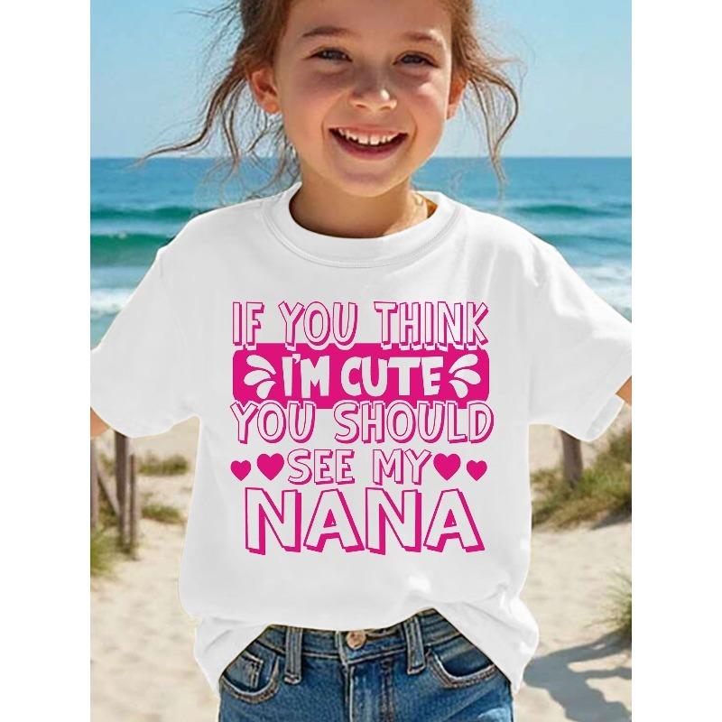 European Sizes Summer Fashion Girls' Short Sleeve T-Shirt "If You for THINK I'm Cute, You Should See My Nana" Letter Print Casual Versatile Top
