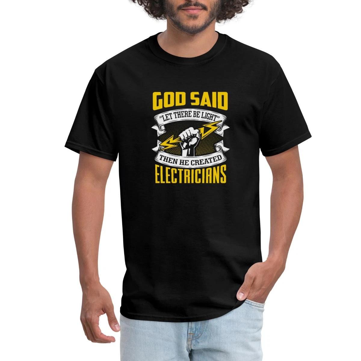 Electrician God Said Let There Be Light | Funny Electricians Men s T-Shirt XXXL