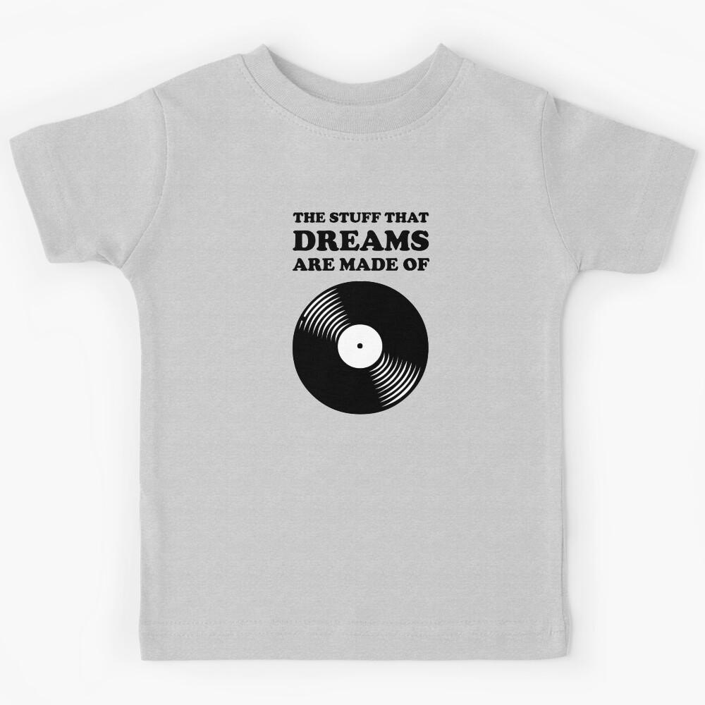 THE STUFF THAT DREAMS ARE MADE OF Kids T-Shirt 130