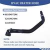 Heater Hose For HVAC System For 200 2015-2017 Jeep Cherokee 2014-2018 Replace 68104972AA 52014624AA 53107665-A87Q