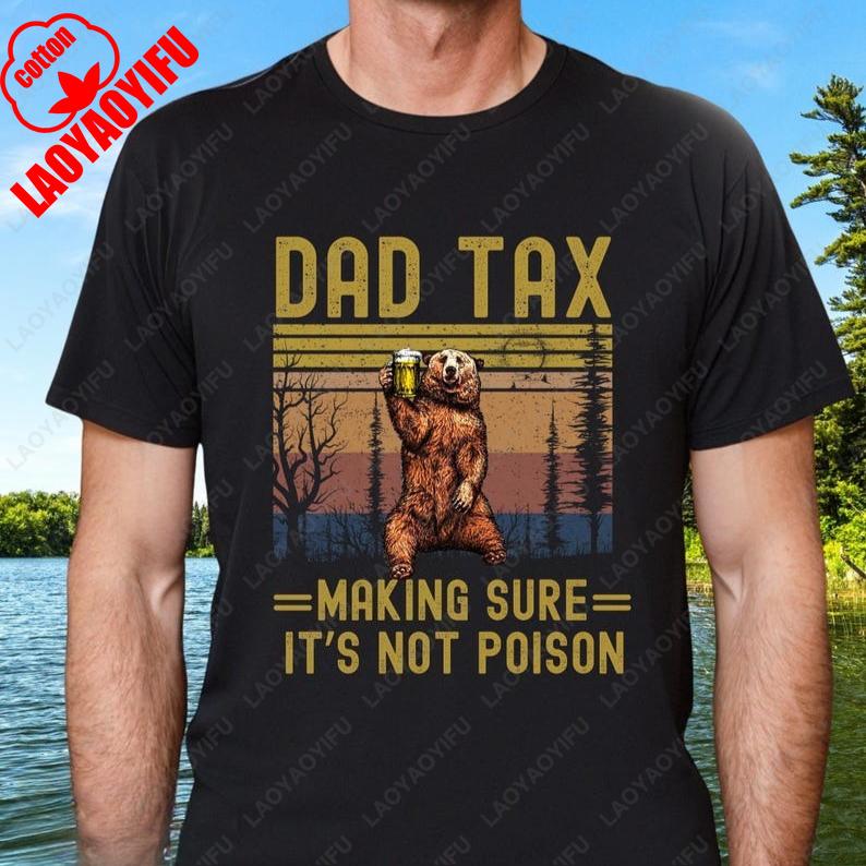 Funny Dad Tax Fathers Day TShirt Adult Humor Best Dad Ever First Fathers Day Jokes Shirt Gift From Kids Beer Lover Cotton Tees S