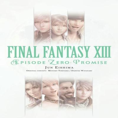 Final Fantasy XIII Episode Zero Promise by Motomu Toriyama Jun Eishima Paperback Book 9781975382407