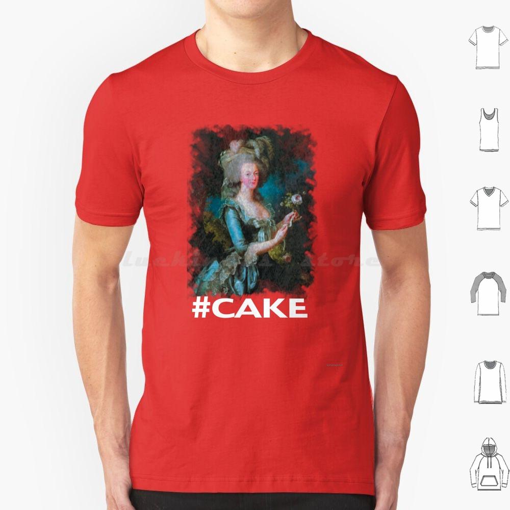 Marie Antionette Cake T Shirt Cotton Men Women DIY Print Marie Antionette Cake Hashtag French Queen France Baroque Queen Of