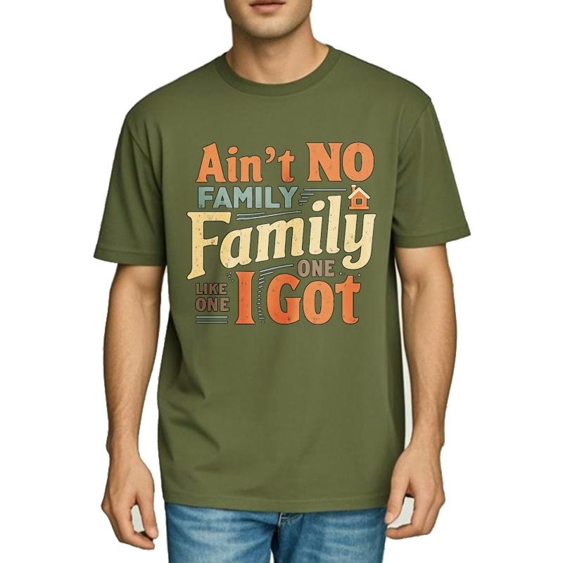 

Minimalist Tshirt Casual Tee Street Wear Women summer tshirt Daily Wear Aint No Family Like One I Got Basic Man Tshirt 4XL