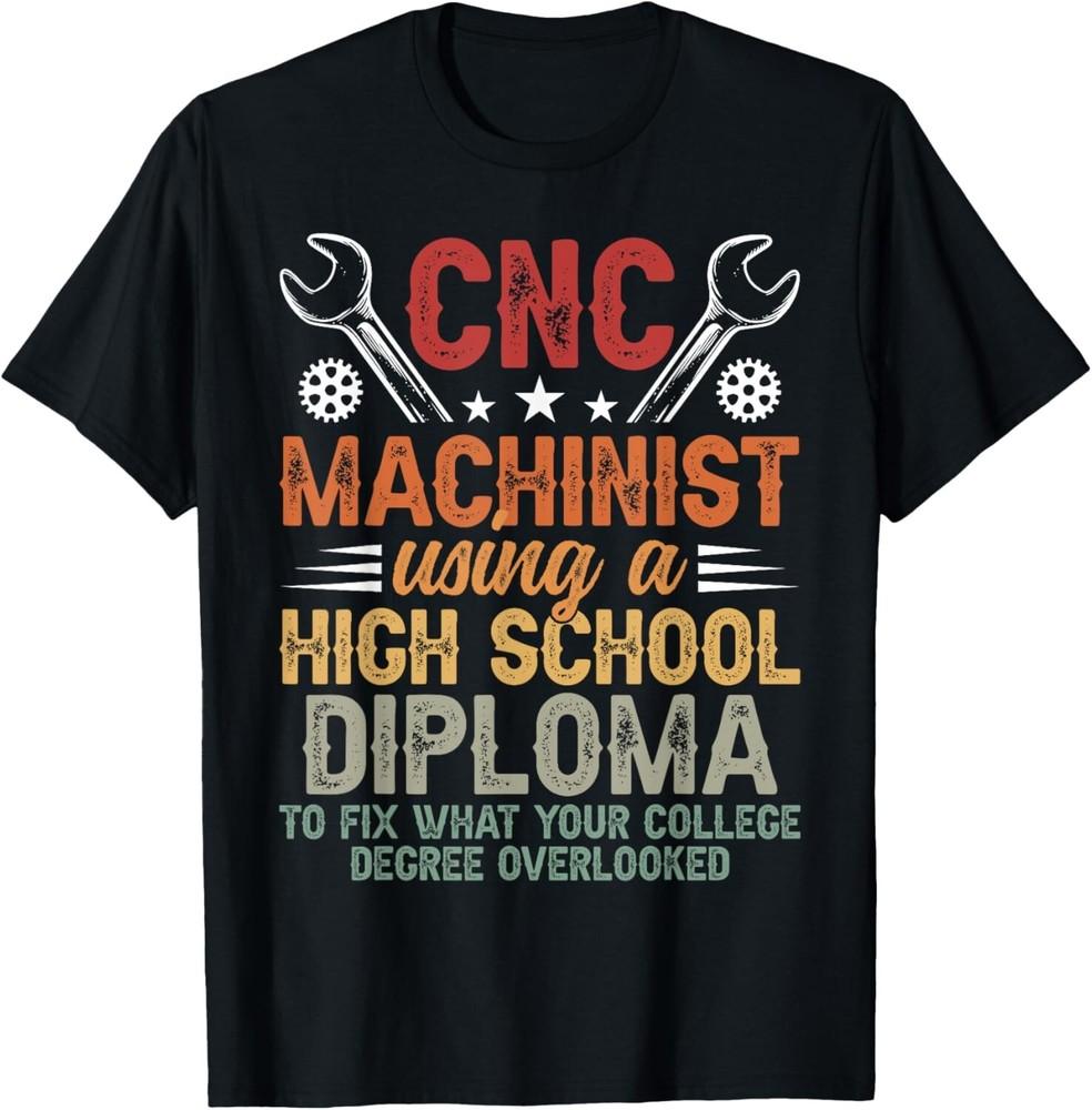 

CNC Machinist CNC Machine Funny CNC Machinist Tee Gift Unisex TShirt Unisex T-Shirt S