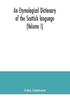 The An Etymological Dictionary Of The Scottish Language Volume I by John Jamieson - Paperback Book
