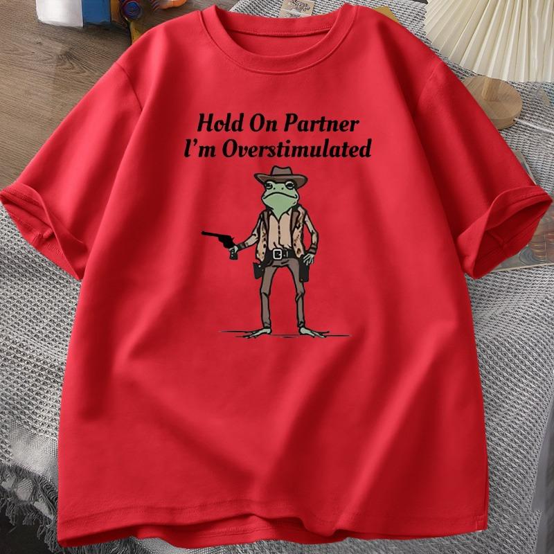 Unisexs Tshirt Hold On Partner Im Overstimulated Funny Meme Graphic T Shirts Cowboy Frog T Shirt Fashion Cotton Short Sleeve Top