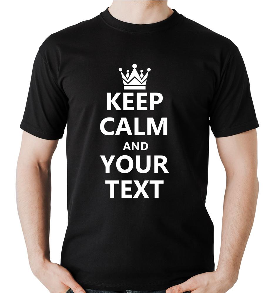 Custom Text Keep Calm T-shirt Funny Personalised Tee Your Own Message Quote Top