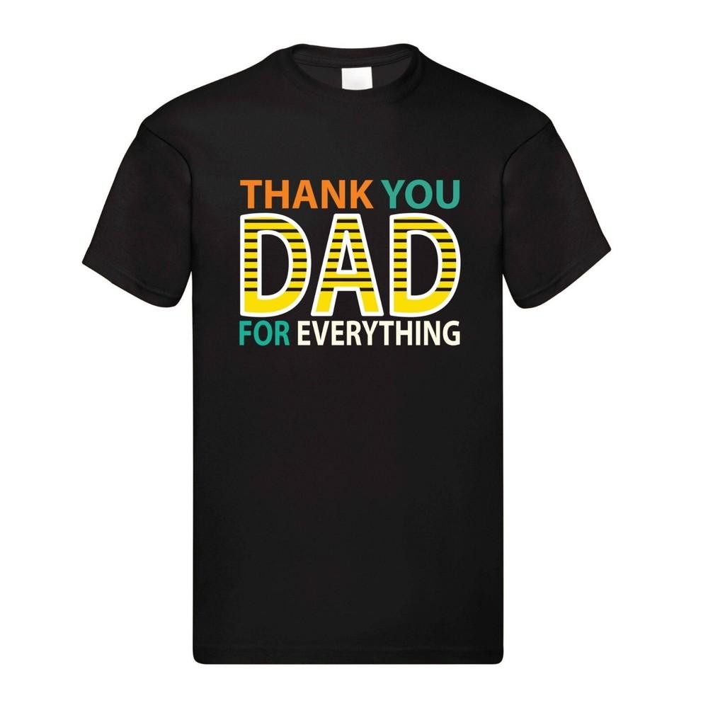 

Thank You Dad for Everything T-shirt Men s Women s Tops Tees – Heartfelt Father s Day Gift | Black Adult 3XL