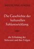 Książka Die Geschichte Der Kulturellen Fehlentwicklung : Oder Die Erfindung Der Sklaverei Und Ihre Folgen