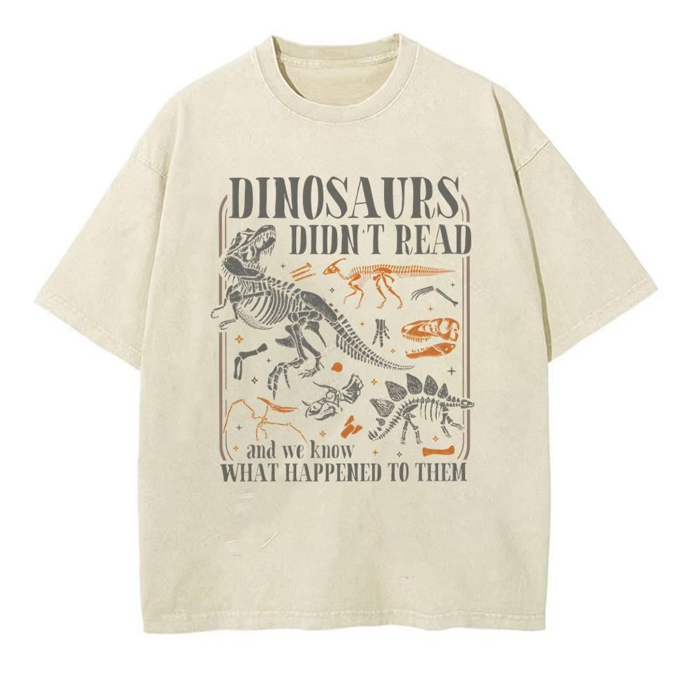 Dinosaurs Didnt Read Print Unisex Unisex T Shirt Casual Short Sleeve Shirt Vintage Animal Dinosaur Trendy Shirt 100 Cotton Tshirt