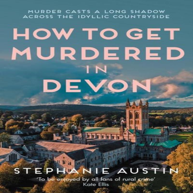 Ria Christie English Books How To Get Murdered In Devon By Stephanie Austin Hardback Book 9780749031336