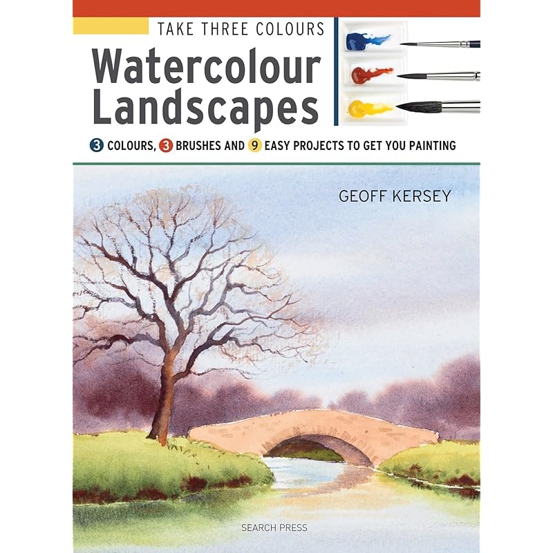 Take Three Colours: Watercolour Landscapes: Start to paint with 3 colours, 3 brushes and 9 easy projects