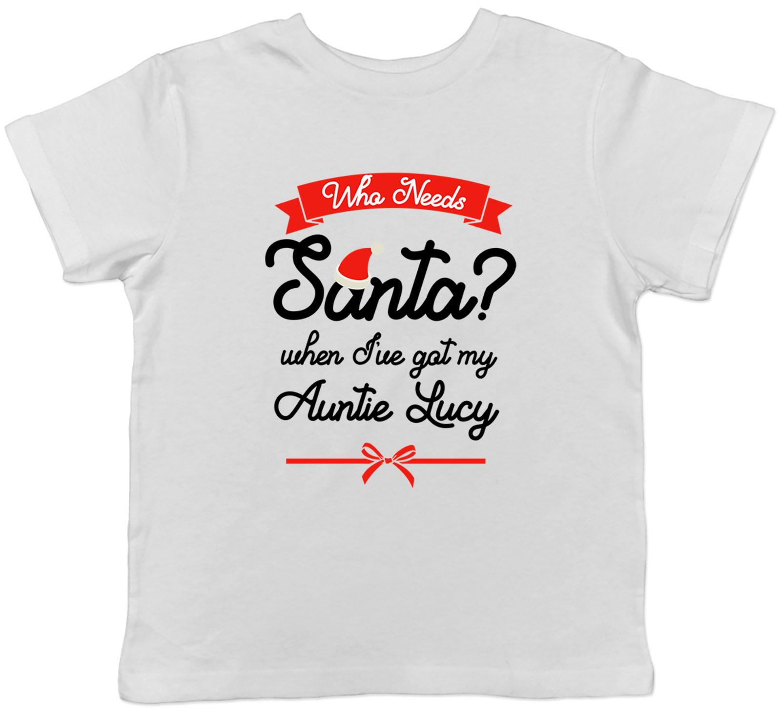 Personalised Who Needs Santa When I ve Got My Auntie Childrens Kids T-Shirt 120