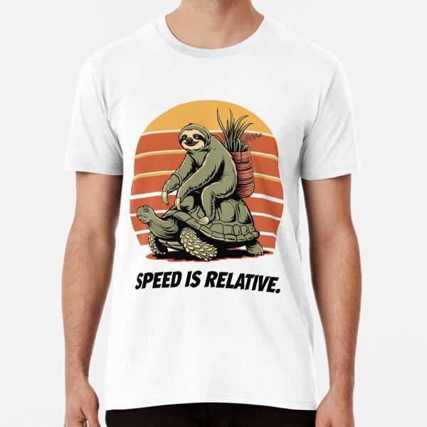 Sloth on the Go , speed is relative  T-Shirt S-5XL Best T-Shirt