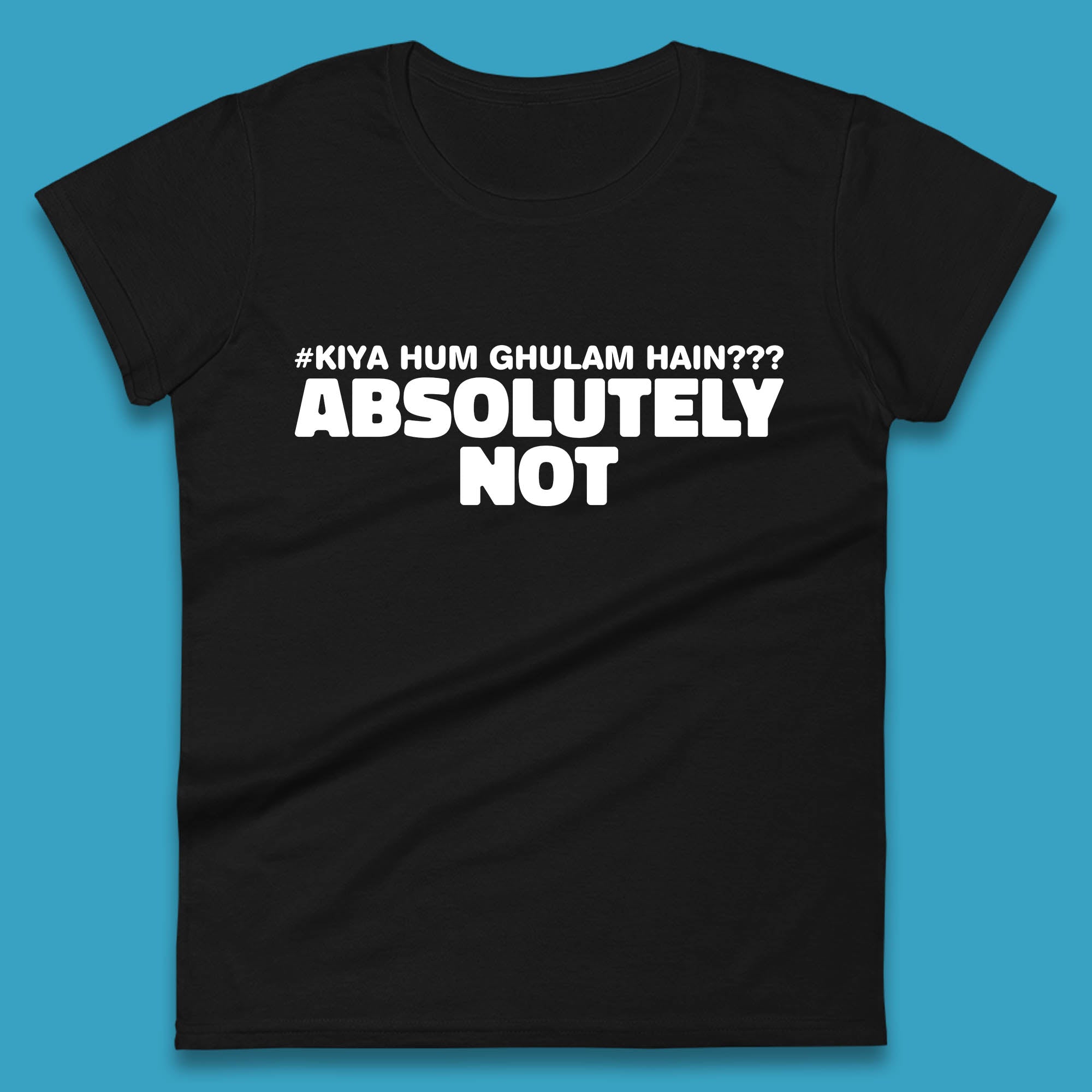 Kya Hum Ghulam Hain??? Absolutely Not Imran Khan Supporter Gift Womens Tee T Shirt Mens Tops Unisex Top S