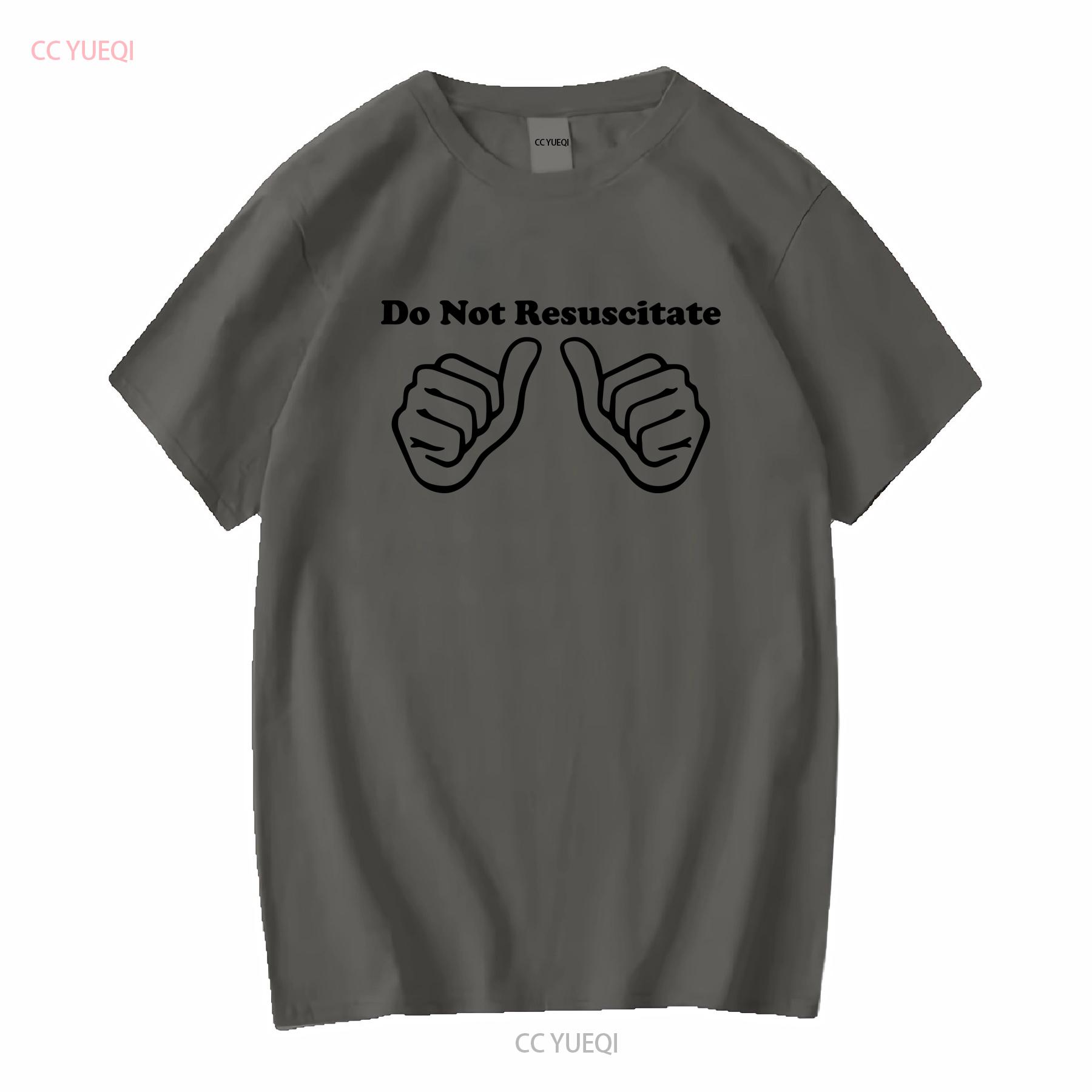 

Do Not Resuscitate T Shirt Funny Dark Humour vintage Washed Versatile Slightly Breathable Casual designer clothes graphic 4XL
