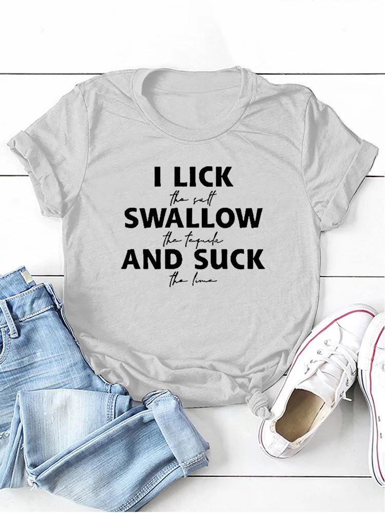 Lick Swallow and Suck Letter Print Women T Shirt Short Sleeve O Neck Loose Women Tshirt Ladies Tee Shirt Tops Camisetas Mujer