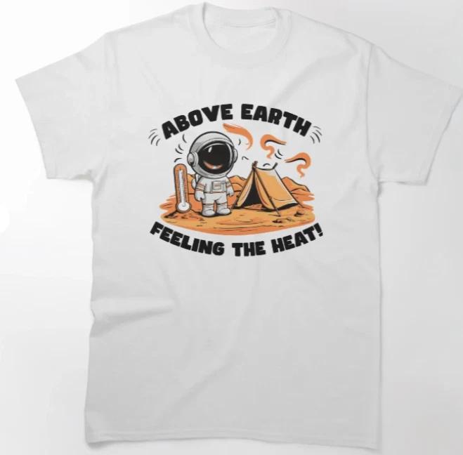 Astronaut on Mars on a Scorching Day - Above Earth Feeling the Hea T-Shirt S