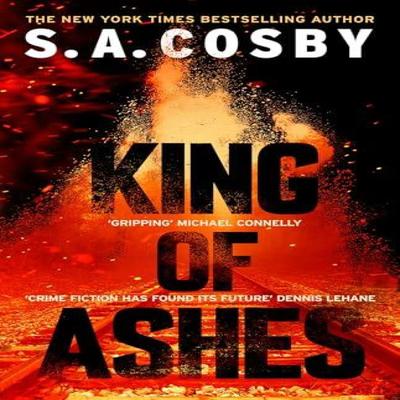 King of Ashes by S. A. Cosby Hardback Book 9781472299185