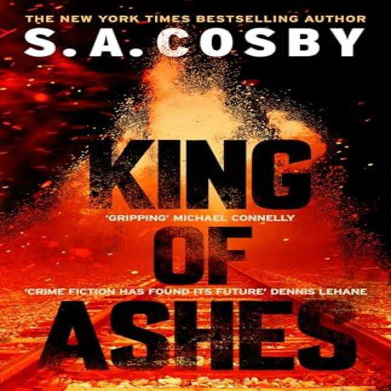 King of Ashes by S. A. Cosby Hardback Book 9781472299185