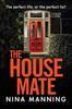 The The House Mate : A Gripping Psychological Thriller You Won't Be Able To Put Down Book