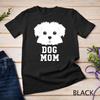 Dog Mom Shirt Maltese Mothers Day T Shirt Unisex T Shirt