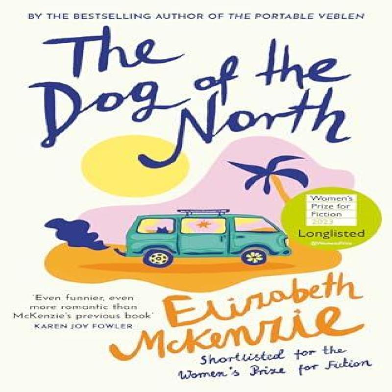 The Dog of the North by Elizabeth McKenzie Hardback Book 9780008561413
