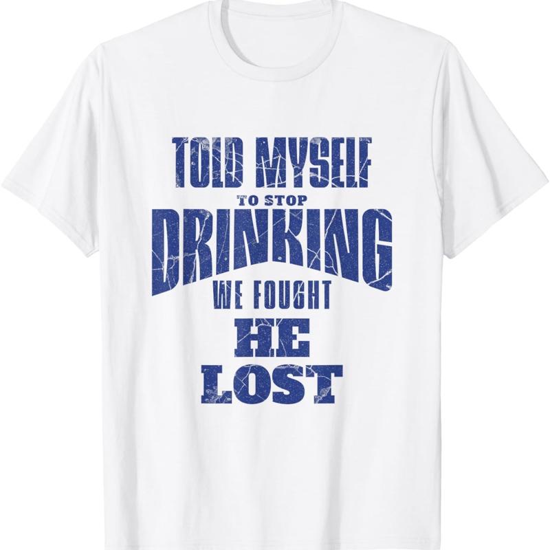 Funny Joke Told Myself To Stop Drinking We Fought He Lost T Shirt S 5XL S разноцветный